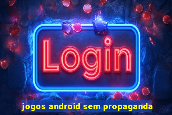 jogos android sem propaganda